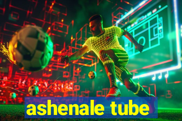 ashenale tube